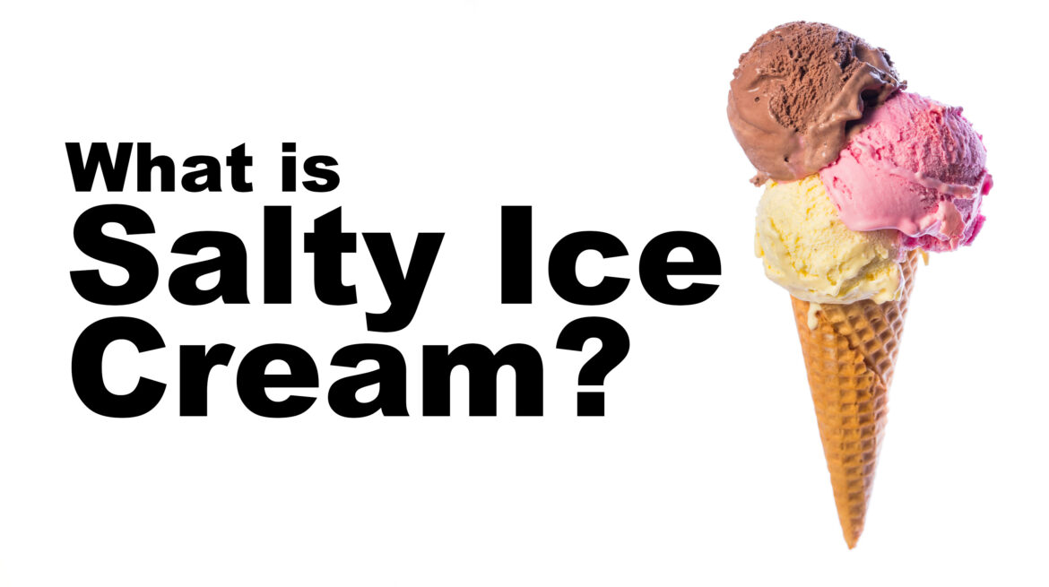 Salty Ice Cream Meaning Navigating the Trend and Exploration
