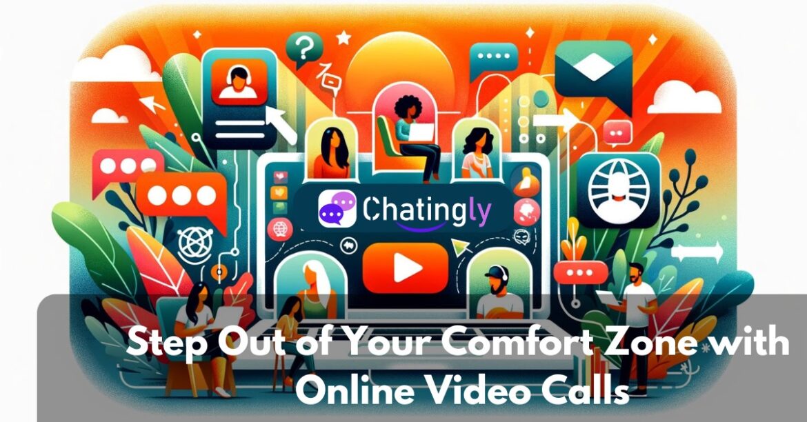 Step Out of Your Comfort Zone with Online Video Calls