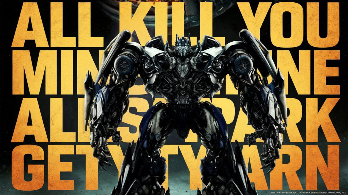 All Kill You Mine Allspark GetYarn: Unraveling the Iconic Transformers Quote