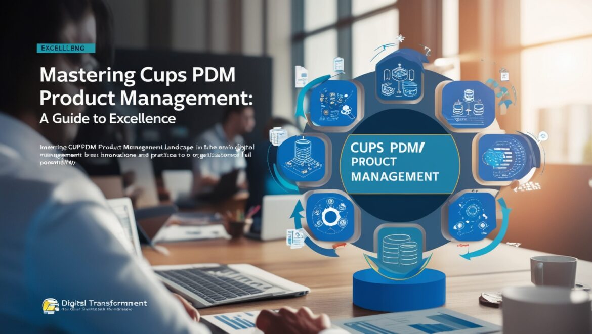 Cups PDM Product Management: A Guide to Excellence