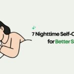 7 Nighttime Self-Care Habits for Better Sleep