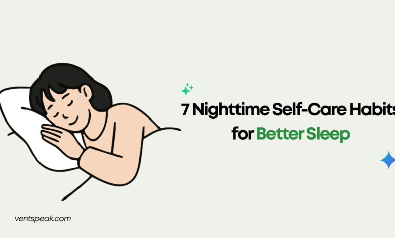 7 Nighttime Self-Care Habits for Better Sleep