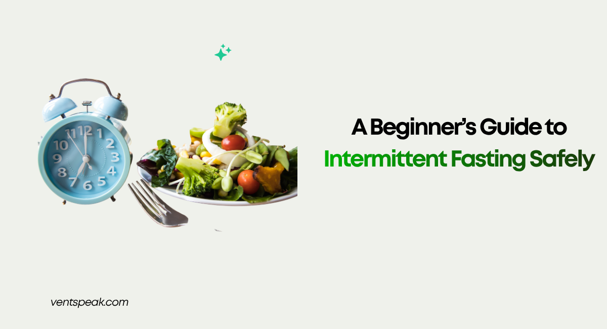 A Beginner’s Guide to Intermittent Fasting Safely