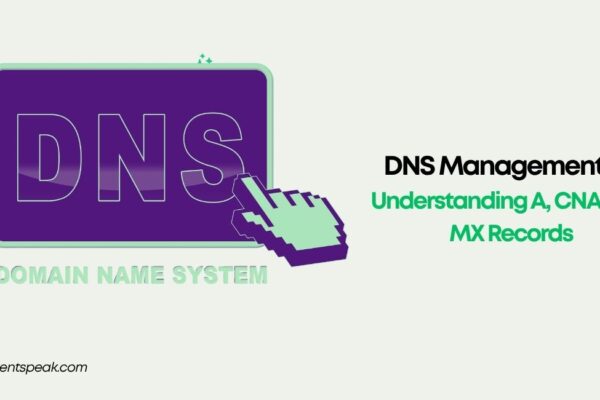 DNS Management 101 Understanding A, CNAME & MX Records