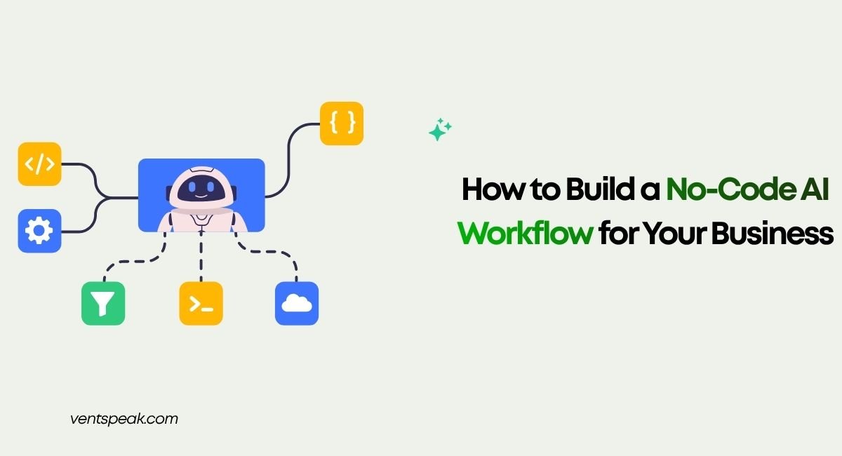 How to Build a No-Code AI Workflow for Your Business