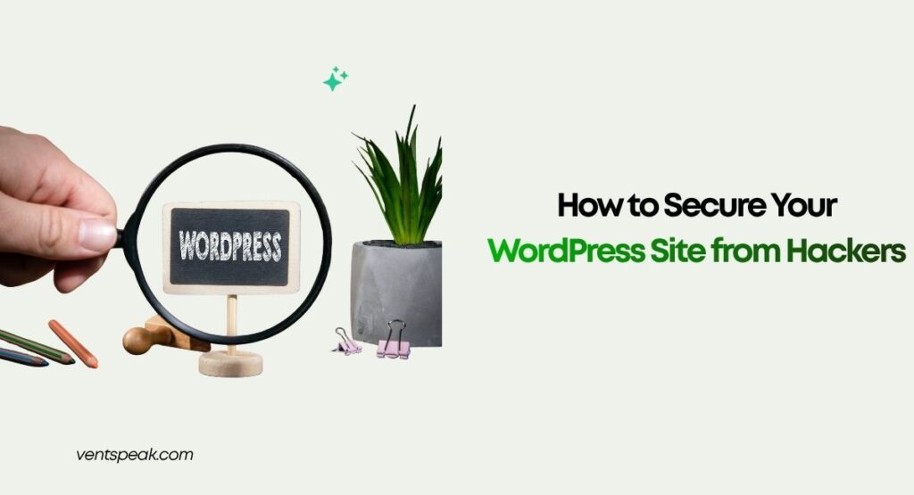 How to Secure Your WordPress Site from Hackers