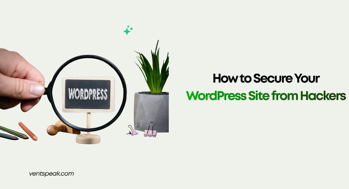 How to Secure Your WordPress Site from Hackers