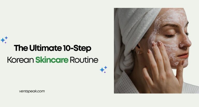 The Ultimate 10-Step Korean Skincare Routine