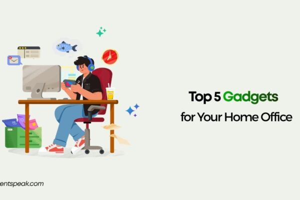 Top 5 Gadgets for Your Home Office