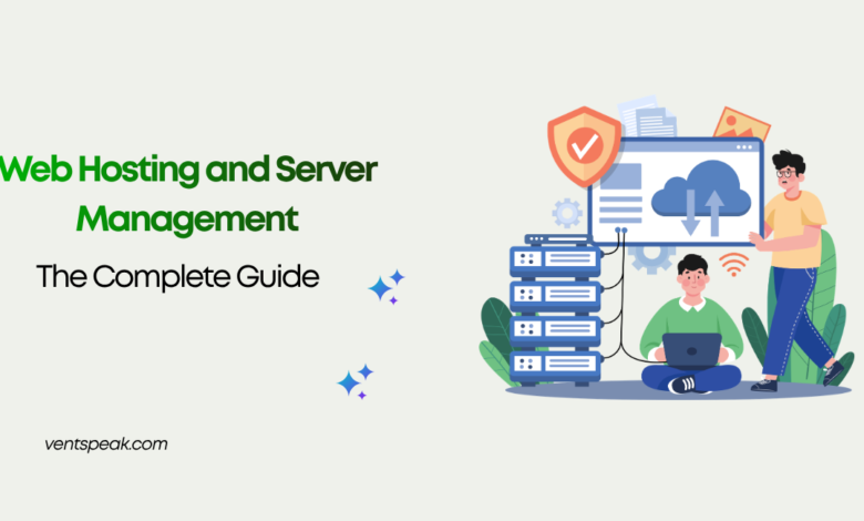 Web Hosting and Server Management The Complete Guide