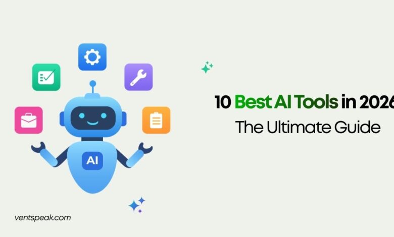 10 Best AI Tools in 2026 The Ultimate Guide