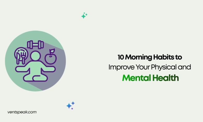 10 Morning Habits to Improve Your Physical and Mental Health
