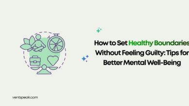 How to Set Healthy Boundaries Without Feeling Guilty Tips for Better Mental Well-Being