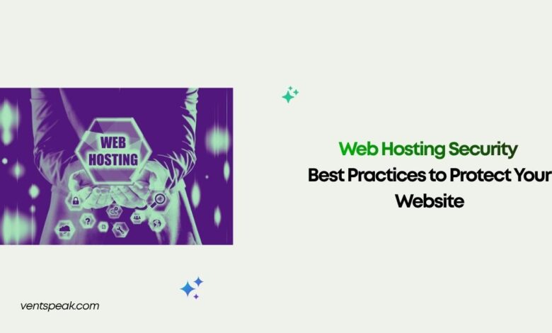 Web Hosting Security Best Practices to Protect Your Website