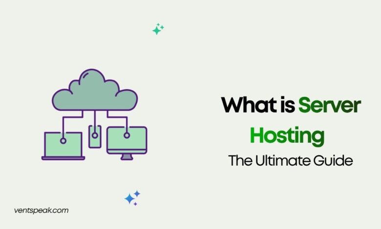 What is Server Hosting The Ultimate Guide