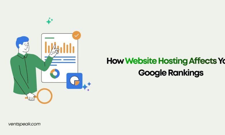 How Website Hosting Affects Your Google Rankings