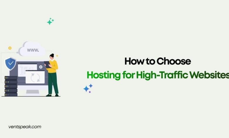 How to Choose Hosting for High-Traffic Websites
