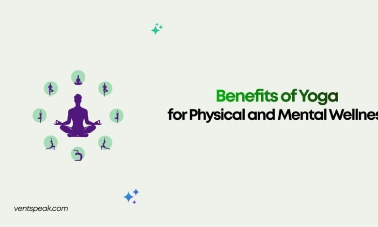 Benefits of Yoga for Physical and Mental Wellness