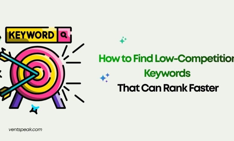 How to Find Low-Competition Keywords That Can Rank Faster