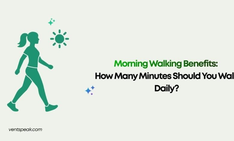 Morning Walking Benefits How Many Minutes Should You Walk Daily