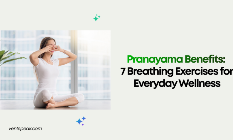 Pranayama Benefits 7 Breathing Exercises for Everyday Wellness