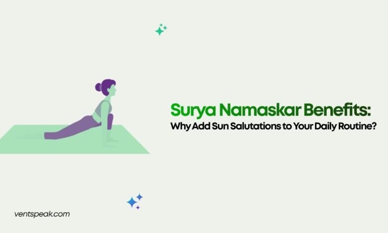 Surya Namaskar Benefits Why Add Sun Salutations to Your Daily Routine
