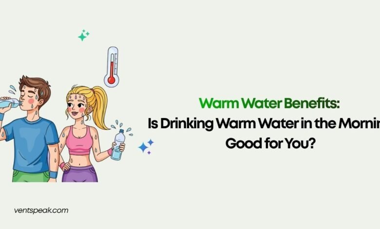 Warm Water Benefits Is Drinking Warm Water in the Morning Good for You