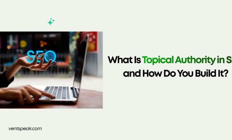 What Is Topical Authority in SEO and How Do You Build It