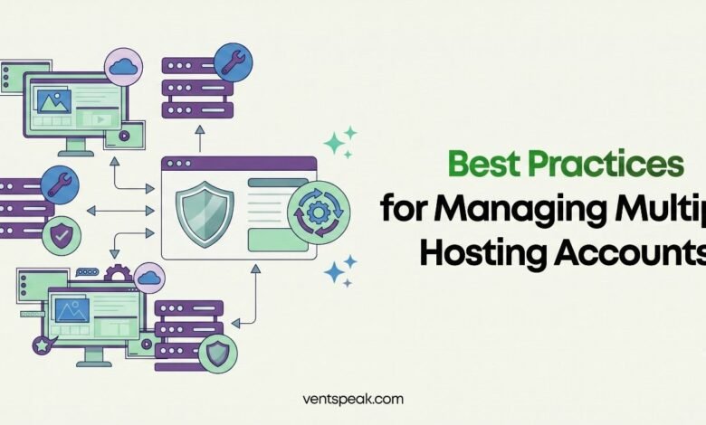 Best Practices for Managing Multiple Hosting Accounts