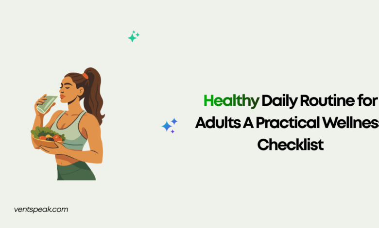 Healthy Daily Routine for Adults: A Practical Wellness Checklist