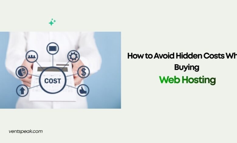 How to Avoid Hidden Costs When Buying Web Hosting