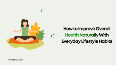 How to Improve Overall Health Naturally With Everyday Lifestyle Habits