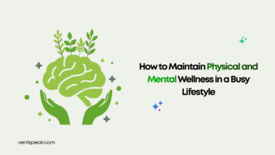 How to Maintain Physical and Mental Wellness in a Busy Lifestyle