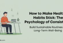 How to Make Healthy Habits Stick The Psychology of Consistency