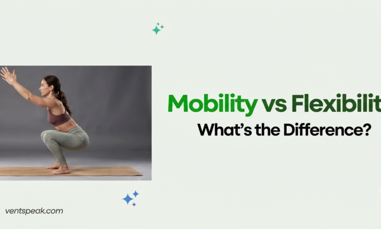 Mobility vs Flexibility What’s the Difference