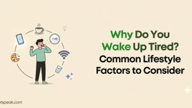 Why Do You Wake Up Tired Common Lifestyle Factors to Consider